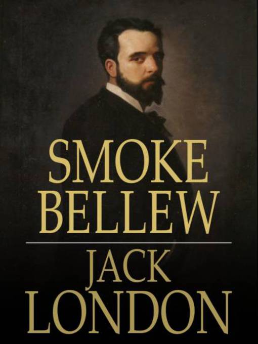 Title details for Smoke Bellew by Jack London - Available